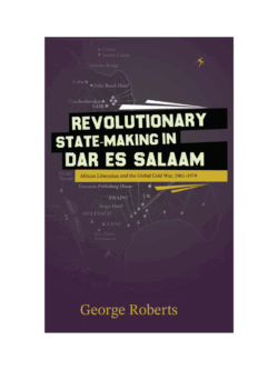 Revolutionary State-Making in Dar es Salaam (Paperback)